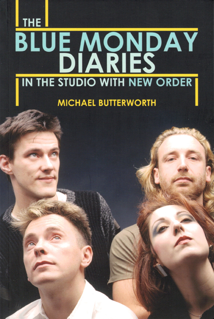 2016<b><i>    The </i>Blue Monday <i>Diaries:  In The Studio With New Order</i></b>